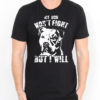 My Dog Won't Fight But I Will Men's T-shirts