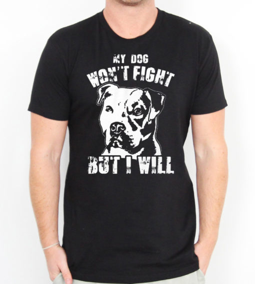 My Dog Won't Fight But I Will Men's T-shirts