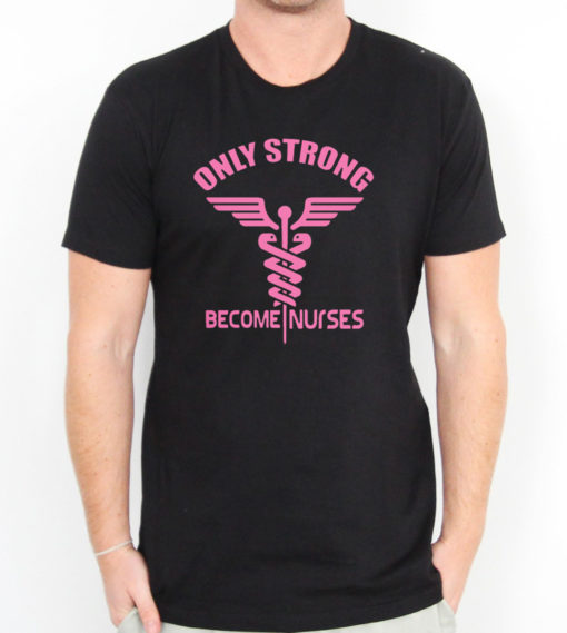 Only Strong Become Nurse Men's T-shirts