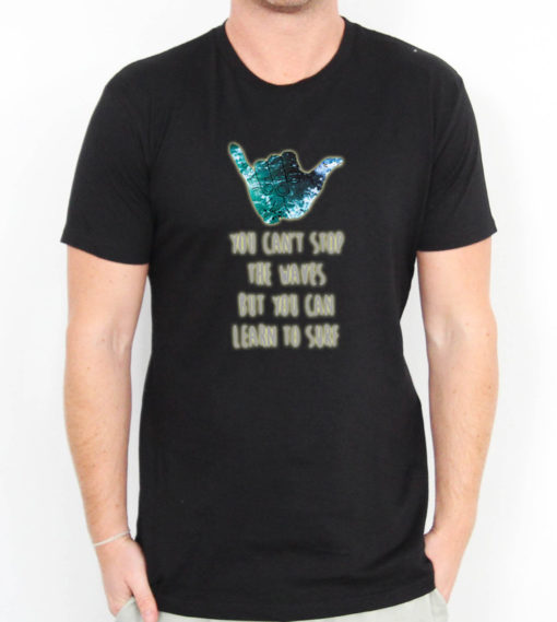 Surf Inspired You Can't Stop The Waves But You Can Learn To Surf Men's T-shirts