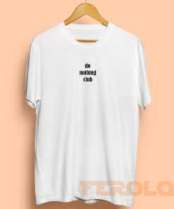 Do Nothing Club Mens Womens Adult T-shirts