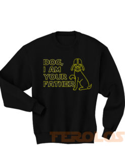 Dog i am Your Father Darth Vader Starwars Parody Sweatshirts