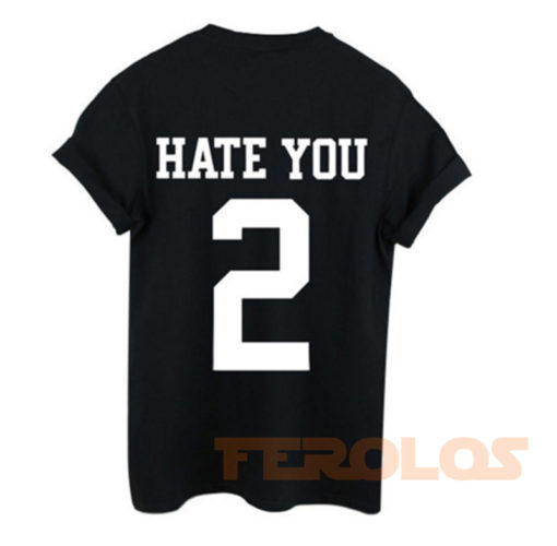 Hate You 2 Mens Womens Adult T-shirts