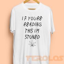 If Youre Reading This Im Stoned Quote Mens Womens Adult T-shirts