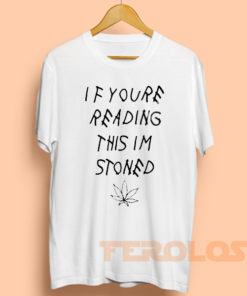 If Youre Reading This Im Stoned Quote Mens Womens Adult T-shirts