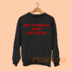 May The Bridges I Burn Light The Way Sweatshirts