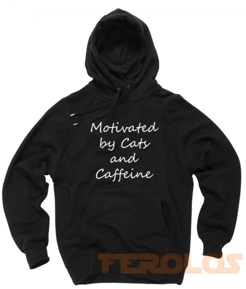 Motivated by Cats and Caffeine Quote Unisex Adult Hoodies