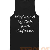 Motivated by Cats and Caffeine Quote Mens Womens Adult Tank Tops