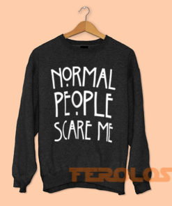 Normal People Scare Me Sweatshirt