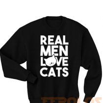 Real Men Love Cat Sweatshirts