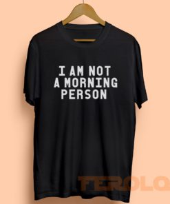 I Am Not Morning Person Mens Womens Adult T-shirts
