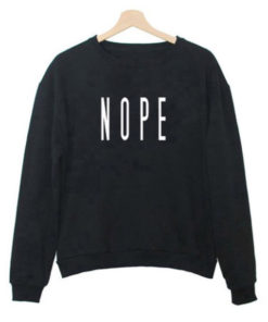 Nope Unisex Adult Sweatshirts