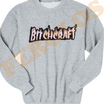 Bitchcraft Funny Sweatshirts
