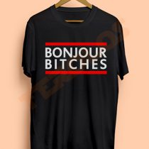 Bonjour Bitches Mens Womens Adult T-shirts