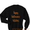 Happy Halloween Witches Sweatshirts