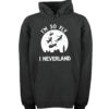 I'm So Fly I Neverland Unisex Adult Hoodies Pull Over