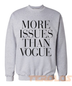 More Issues Than Vogue Sweatshirts