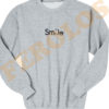 Smile Funny Sweatshirts