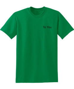 To You Green T Shirt