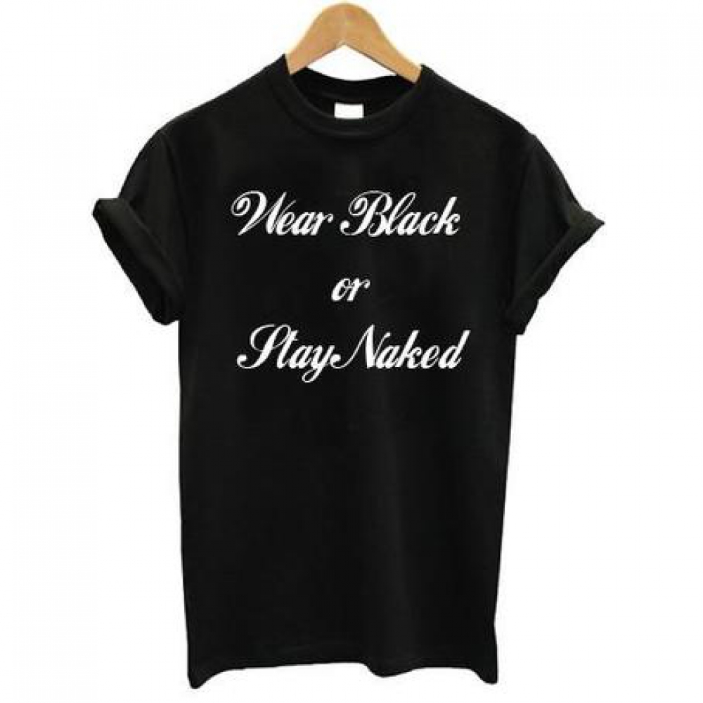 Wear Black Or Stay Naked T Shirt Ferolos