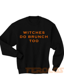 Witches Do Brunch Too Sweatshirts