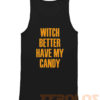 Witch Better Have My Candy Mens Womens Adult Tank Tops