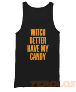 Witch Better Have My Candy Mens Womens Adult Tank Tops