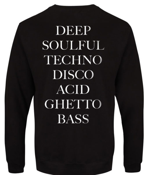 Deep Soulful Techno Disco Acid Ghetto Bass Sweatshirts Back