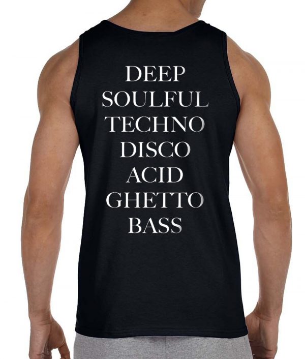 Deep Soulful Techno Disco Acid Ghetto Bass Tank Tops Back