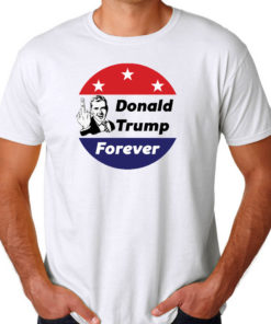 Fuck Donald Trump forever T Shirt