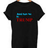 Just Say No To Donald Trump T Shirt