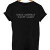 Make America Nasty Again T Shirt