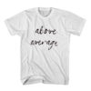 Above Average Brooklyn Quotes Men's Women's T Shirt