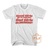 Buy Good Girls go to heaven Backstage Quote T Shirts