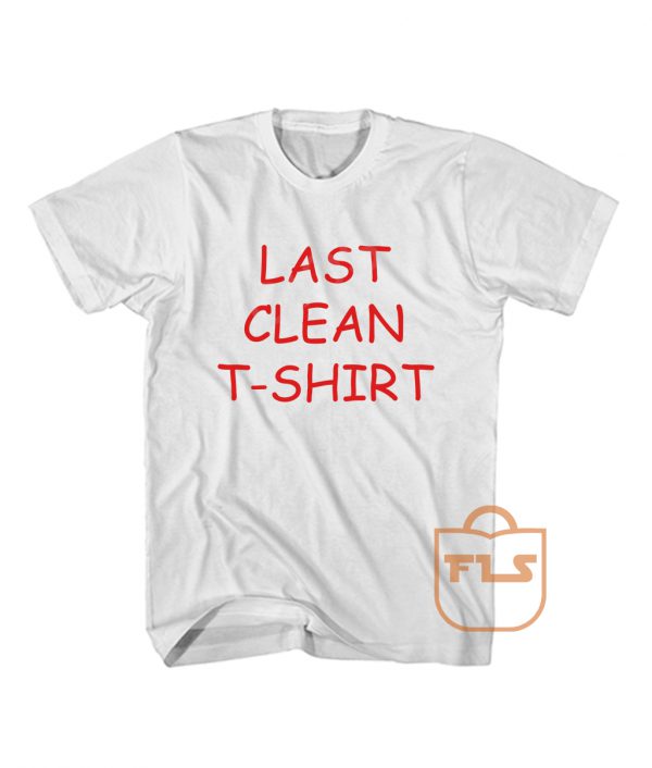 Buy Last Clean T-Shirt Red Text Quote T Shirts