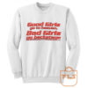 Good Girls go to heaven Backstage Quote Sweatshirts