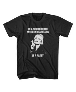 Buy World Filled With Kardashians Patsy Graphic Tees