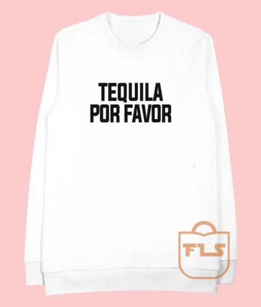 Bachelor in Paradise Tequila Por Favor Cheap Sweatshirt