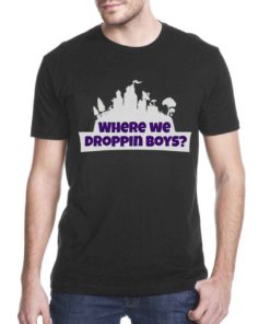 Fortnite Where We Droppin Boys Cheap Tee Shirts