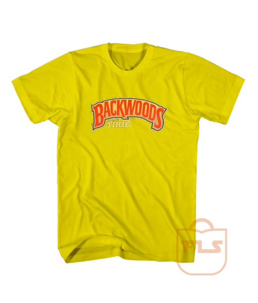 Backwoods Always True Cheap T Shirts