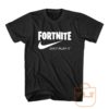 Fortnite Just Play It T Shirt