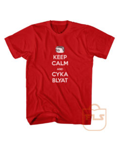 Keep Calm and Cyka Blyat Parody T Shirts