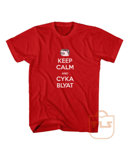 Keep Calm and Cyka Blyat Parody T Shirts