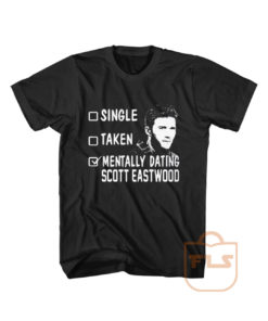 Single Taken Mentally Dating Scoot Eastwood T Shirt