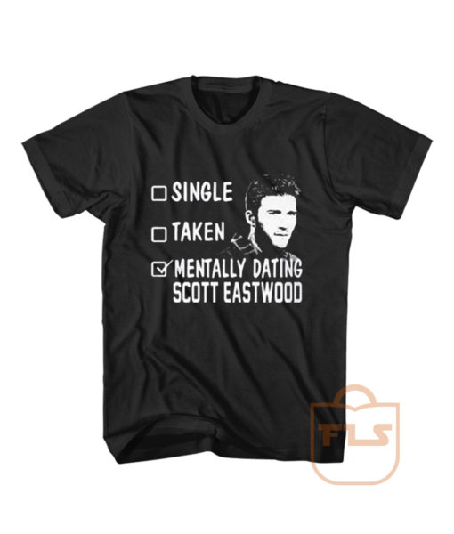 Single Taken Mentally Dating Scoot Eastwood T Shirt