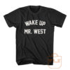 Wake Up Mr West T Shirt