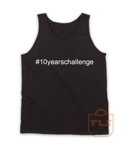 10 Years Challenge Tank Top