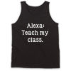 Alexa Teach My Class Tank Top