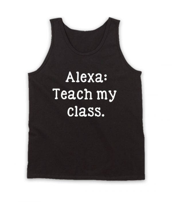Alexa Teach My Class Tank Top