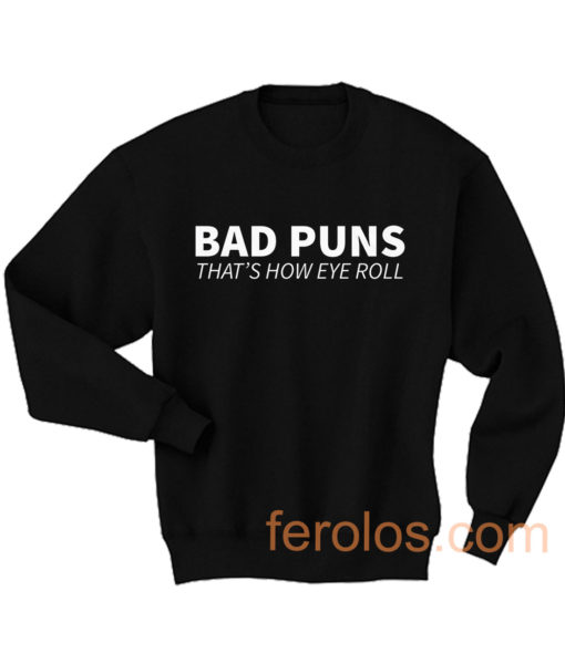 Bad Puns That How Eye Roll Sweatshirt